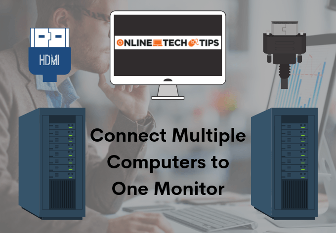 How to Connect Two or More Computers to One Monitor image