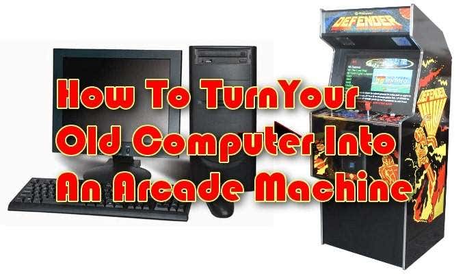 How To Turn Your Old Computer Into An Arcade Machine image