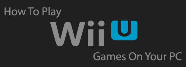 About Playing WiiU Games on PC » Wii U Emulator