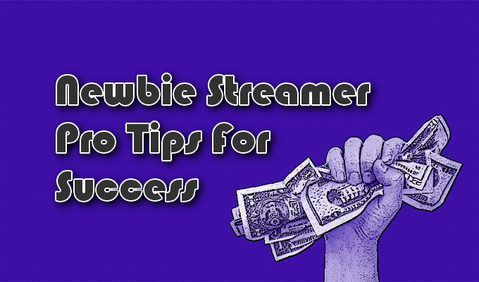 Newbie Streamer Pro Tips For Success image