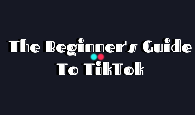 The Beginner&#8217;s Guide To TikTok: What It Is, How To Get Started On It image 1