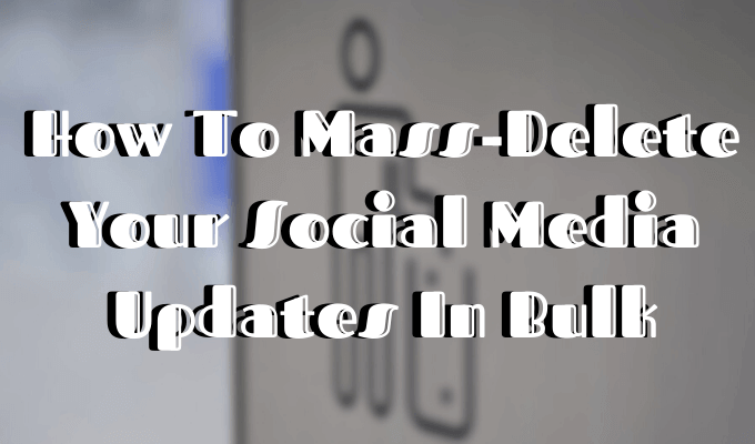 How to Mass Delete Tweets, Facebook Posts, and Instagram Posts image