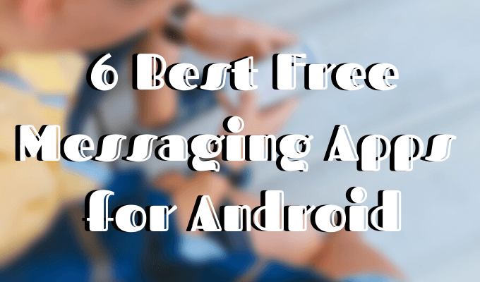 6 Best Free Messaging Apps for Android image