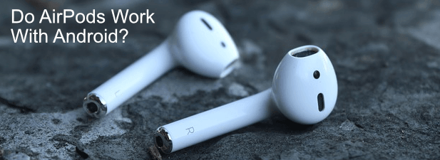 Jabeth Wilson forklædning tæmme OTT Explains: Do AirPods Work with Android?