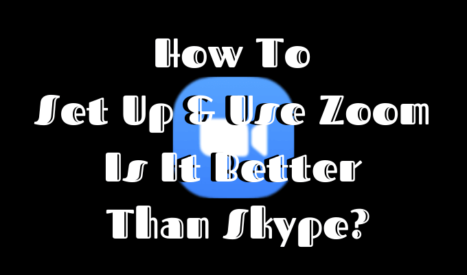 How To Set Up &#038; Use Zoom &#8211; Is It Better Than Skype? image 1