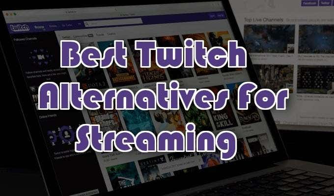 Best Twitch Alternatives For Streaming image