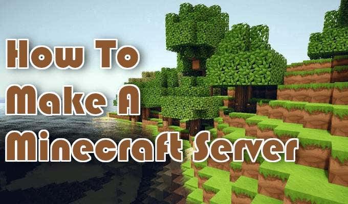 How To Make A Minecraft Server