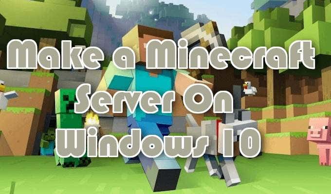 Make a Minecraft Server On Windows 10 image