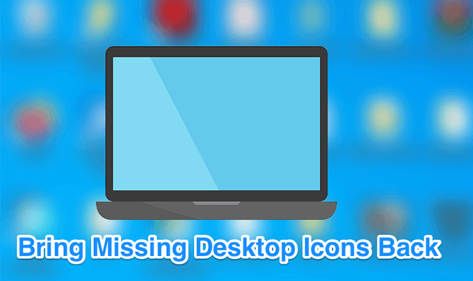 Fix Desktop Icons Missing or Disappeared in Windows image