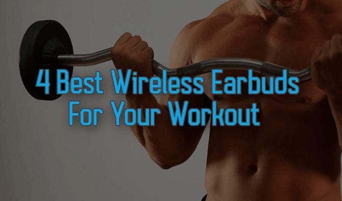 4 Best Wireless Earbuds For Your Workout image