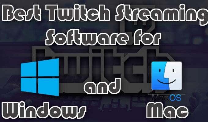 Best Twitch Streaming Software for Windows and Mac image