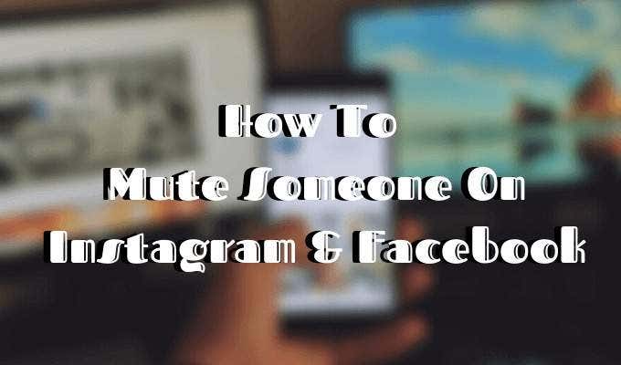 How To Mute Someone On Instagram & Facebook image