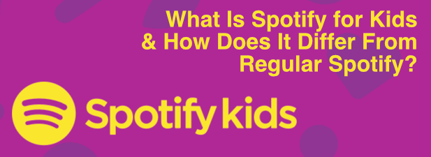 What Is Spotify For Kids & How Does It Differ From Regular Spotify? image