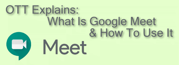 OTT Explains: What Is Google Meet & How To Use It image