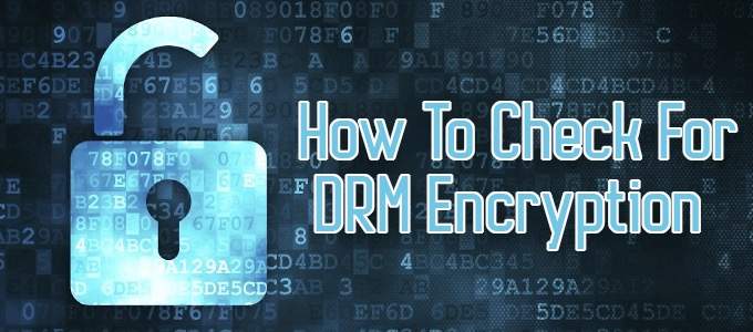How-To-Check-For-DRM-Encryption - Online Tech Tips How To Check For DRM Encryption image