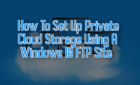 How To Set Up Private Cloud Storage Using A Windows 10 FTP Site image