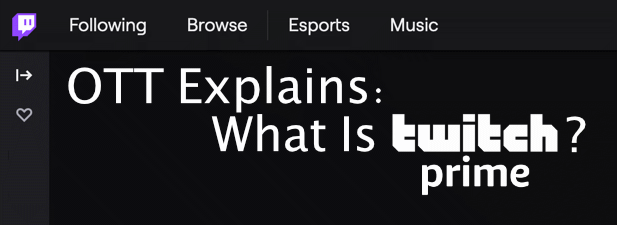 OTT Explains: What Is Twitch Prime? image 1