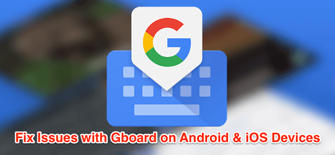 How To Fix Gboard Not Working On Android & iOS image