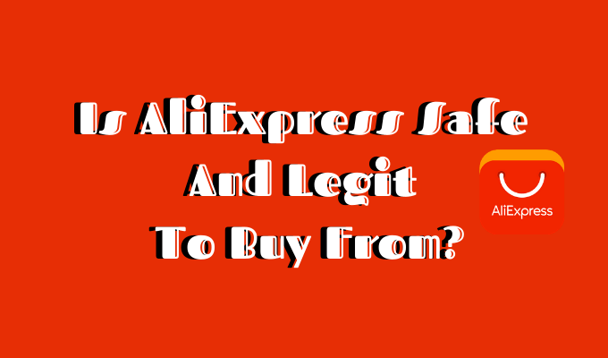 Is AliExpress Safe And Legit To Buy From? image