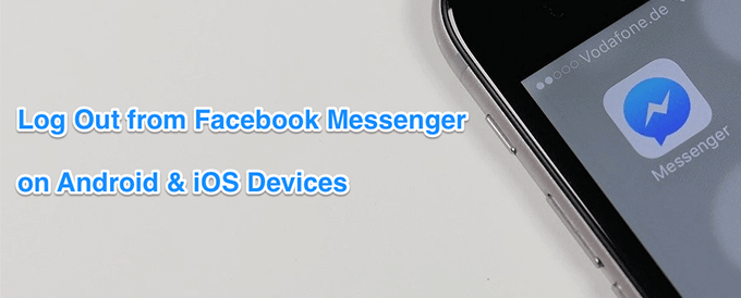 How To Log Out Of Facebook Messenger On Ios Android