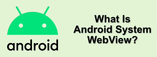 What Is Android System WebView? image