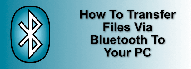 How To Transfer Files Via Bluetooth To Your PC image