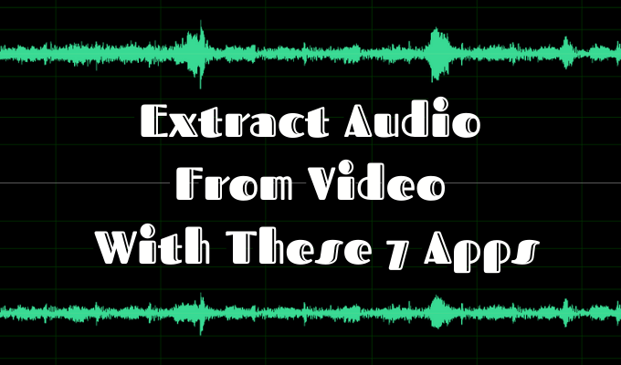 Extract Audio From Video With These 7 Apps image 1