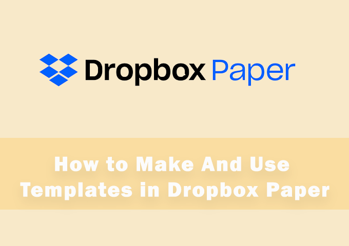 How to Make And Use Dropbox Paper Templates image