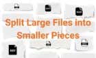 How to Split a Large File into Multiple Smaller Pieces image