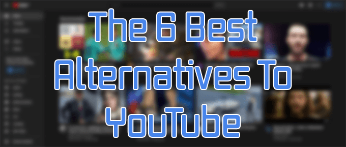 The 6 Best Alternatives To YouTube image