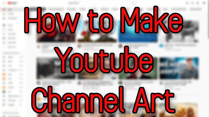 How To Make YouTube Channel Art image