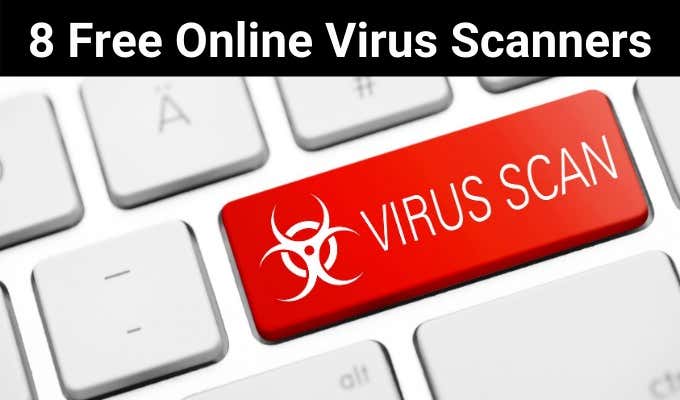 8 Best Free Online Virus Scan And Removal Sites image 1