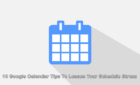 10 Google Calendar Tips To Lessen Your Schedule Stress image