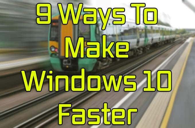 9 Ways To Make Windows 10 Faster image