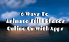 6 Ways To Animate Still Photos Online Or With Apps image