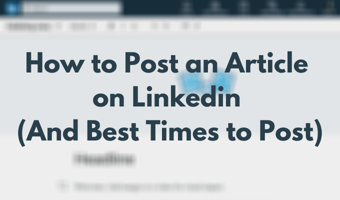 How to Post an Article on Linkedin (And Best Times to Post) image