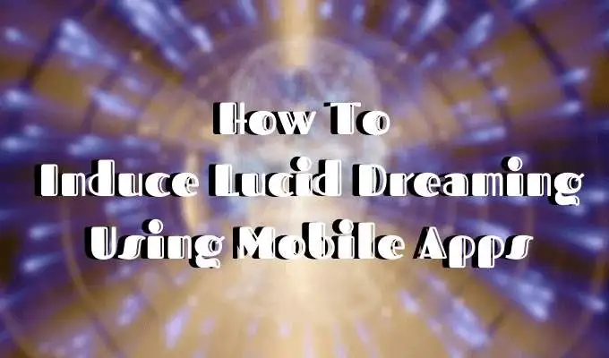 How To Induce Lucid Dreaming Using Mobile Apps image