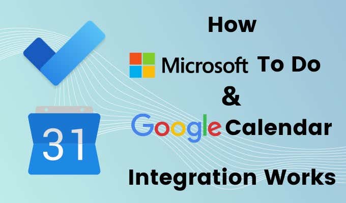 How Microsoft To Do Google Calendar Integration Works image
