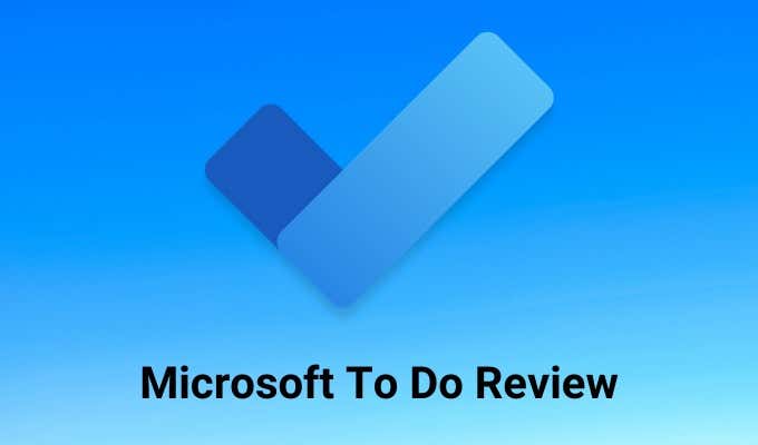 A Microsoft To Do Review: Why You Should Switch Right Now image