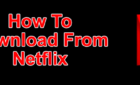 How To Download Shows and Movies From Netflix image