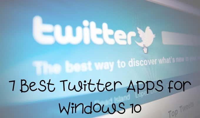 7 Best Twitter Apps for Windows 10 image