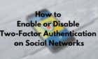 How to Enable or Disable Two-Factor Authentication on Social Networks image