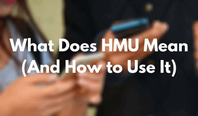 What Does HMU Mean (And How to Use It) image