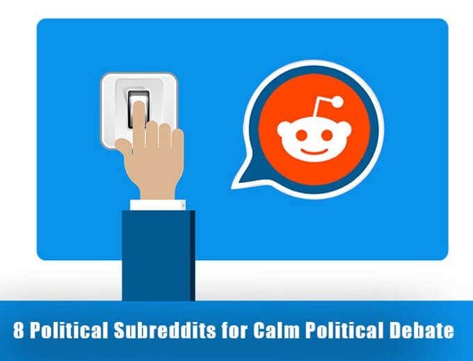 8 Political Subreddits for Calm Political Debate image