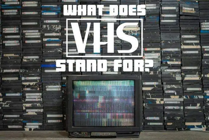 What Does VHS Stand For? image