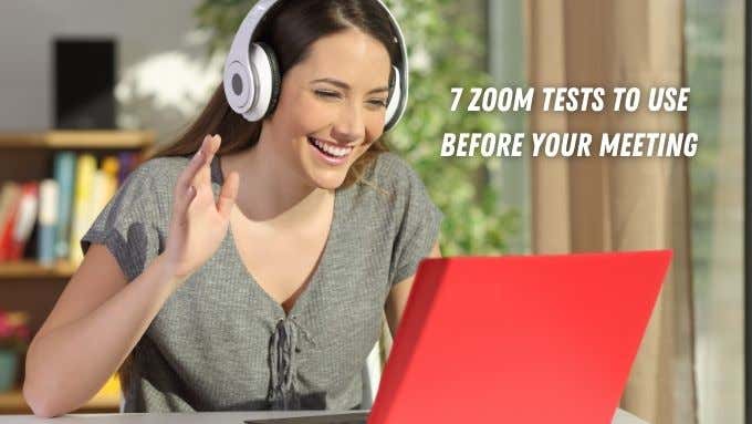7 Zoom Tests to Perform Before Your Next Meeting image