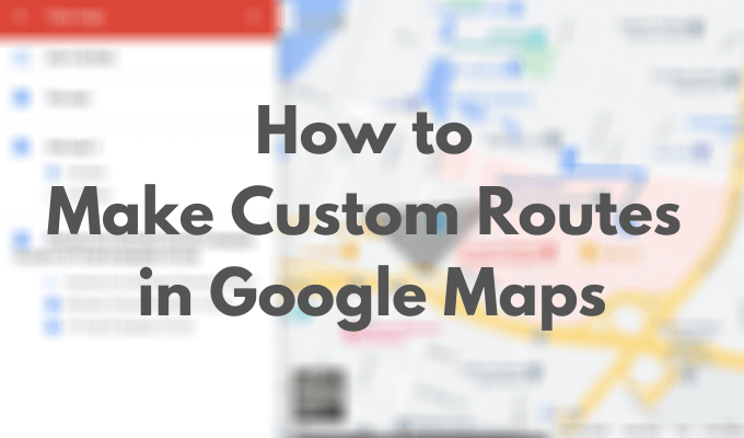 Make Custom Routes in Maps