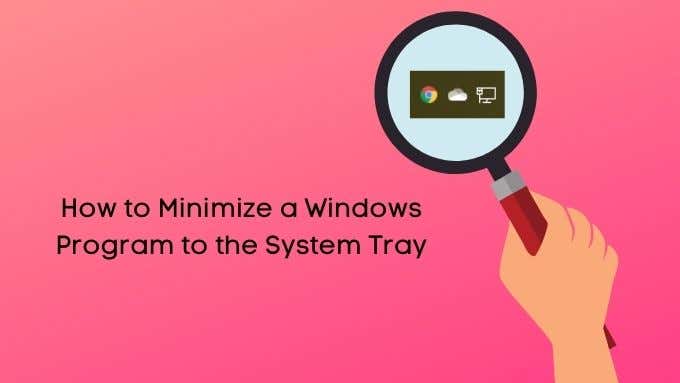 How to Minimize a Windows Program to the System Tray image