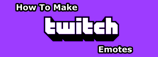 How To Make Twitch Emotes