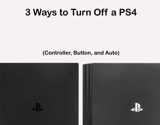 I Kammerat champignon 3 Ways to Turn Off a PS4 (Controller, Button, and Auto)